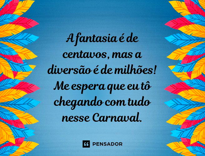 frases de carnaval sobre dinheiro e folia