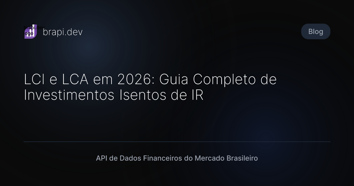 Guia completo de investimentos em LCA e LCI 2026