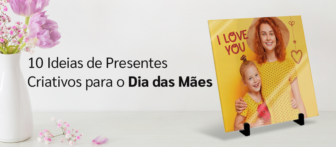 melhores ideias presentes criativos dia das mães