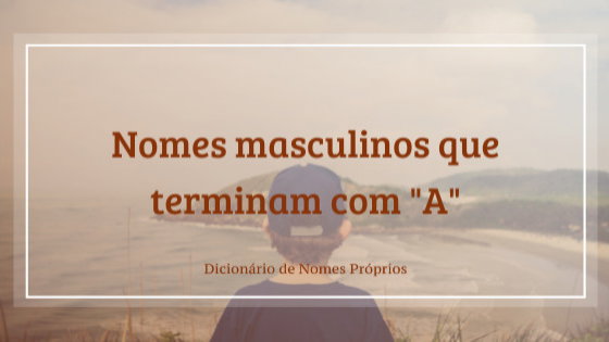 nomes masculinos que terminam com a letra a