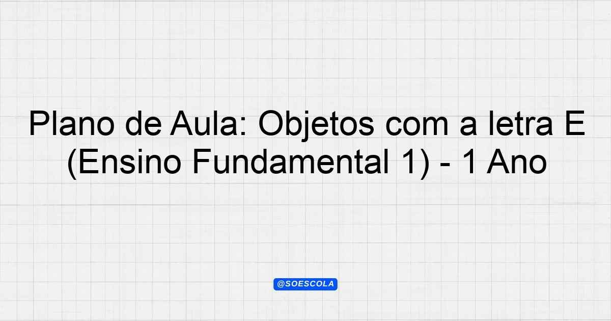 lista de objetos com a letra e para brincadeira